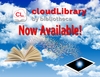 Link to cloudLibrary, Picture: Sky, Clouds, Book, Tablet, Swirling Cloud of Colored Dots Connecting the Book and Tablet, App Icon for cloudLibrary, Text: cloudLibrary By Bibliotheca Now Available!