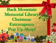 Text: Back Mountain Memorial Library Christmas Extravaganza Pop Up Shop!, Gold Leaf Background, Red Ribbon At Top & Right Side With A Red Bow And Mistletoe Above, Bottom: Poinsettias, Various Ornaments, Pine Bow With Pinecones & Jingle Bell